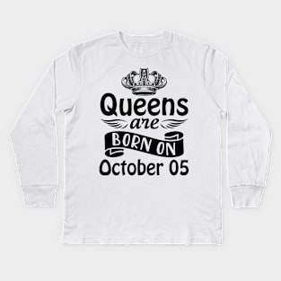 Queens Are Born On October 05 Happy Birthday To Me You Mommy Nana Aunt Sister Daughter Wife Kids Long Sleeve T-Shirt